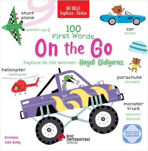 100 First Words - On The Go / İngilizce İlk 100 Kelimem - Haydi Gidiyoruz: İki Dilli: İngilizce-Türkçe 100 First Words - On The Go / İngilizce İlk 100 Kelimem - Haydi Gidiyoruz: İki Dilli: İngilizce-Türkçe von Koç Üniversitesi Yayınları