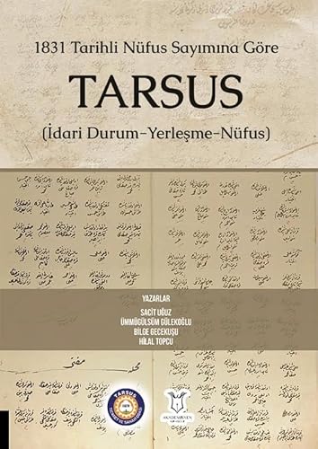 1831 Tarihli Nüfus Sayımına Göre Tarsus (Ciltli): (İdari Durum-Yerleşme- Nüfus) von Akademisyen Kitabevi
