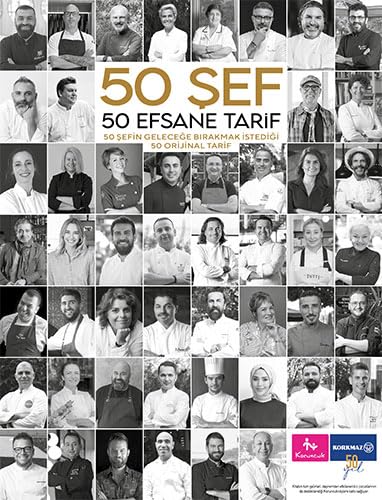 50 Şef 50 Efsane Tarif: 50 Şefin Geleceğe Bırakmak İstediği 50 Orijinal Tarif 50 Şef 50 Efsane Tarif: 50 Şefin Geleceğe Bırakmak İstediği 50 Orijinal Tarif