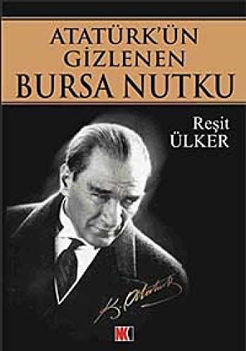 ATATÜRKÜN GİZLENEN BURSA NUTKU ATATÜRKÜN GİZLENEN BURSA NUTKU