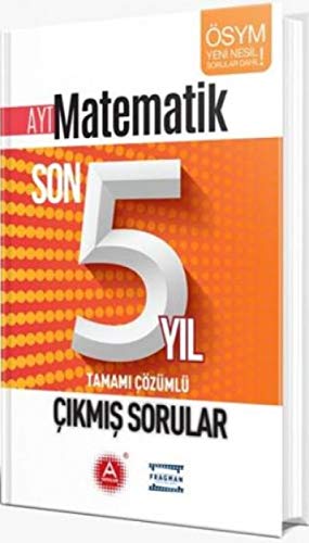 AYT Matematik Son 5 Yıl Tamamı Çözümlü Çıkmış Sorular AYT Matematik Son 5 Yıl Tamamı Çözümlü Çıkmış Sorular
