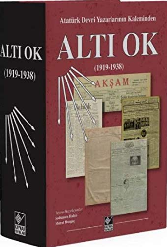 Altı Ok (Ciltli): Atatürk Devri Yazarlarının Kaleminden 1919-1938