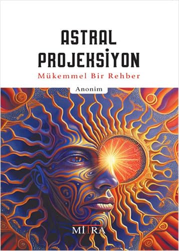 Astral Projeksiyon: Mükemmel Bir Rehber Astral Projeksiyon: Mükemmel Bir Rehber von Mitra Yayınları