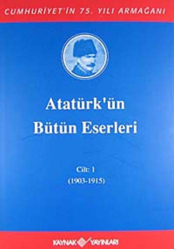 Atatürkün Bütün Eserleri Cilt 1 Atatürkün Bütün Eserleri Cilt 1
