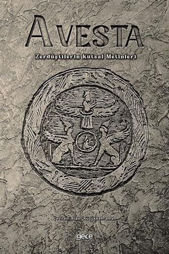Avesta - Zerdüştilerin Kutsal Metinleri Avesta - Zerdüştilerin Kutsal Metinleri