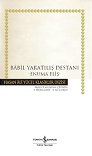 Babil Yaratılış Destanı: Enuma Eliş Babil Yaratılış Destanı: Enuma Eliş