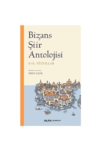 Bizans Şiir Antolojisi: 4-15. Yüzyıllar von Alfa Yayınları
