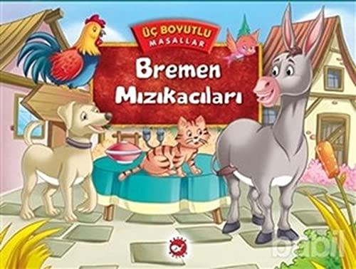 Bremen Mızıkacıları (Ciltli): Üç Boyutlu Masallar