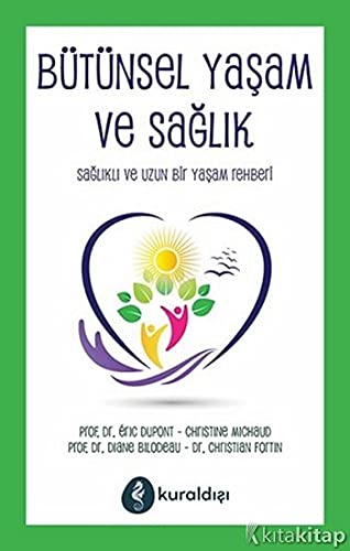 Bütünsel Yaşam ve Sağlık: Sağlıklı ve Uzun Bir Yaşam Rehberi von Kuraldışı Yayınları