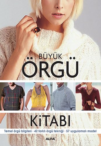 Büyük Örgü Kitabı: Temel örgü bilgileri - 42 farklı örgü tekniği - 57 uygulamalı model Büyük Örgü Kitabı: Temel örgü bilgileri - 42 farklı örgü tekniği - 57 uygulamalı model