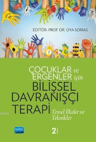 Cocuklar ve Ergenler Icin Bilissel Davranisci Terapi; Temel Ilkeler ve Teknikler Cocuklar ve Ergenler Icin Bilissel Davranisci Terapi; Temel Ilkeler ve Teknikler