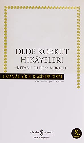 Dede Korkut Hikayeleri: Kitab-i Dedem Korkut: Hasan Ali Yücel Klasikler Dizisi