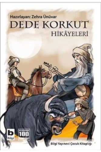 Dede Korkut Hikayeleri: Milli Eğitim Bakanlığı 100 Temel Eser Dede Korkut Hikayeleri: Milli Eğitim Bakanlığı 100 Temel Eser