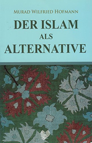 Der Islam als Alternative: mit einem Vorwort von Annemarie Schimmel