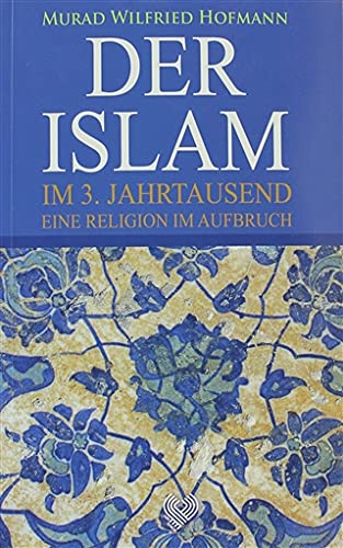 Der Islam im 3. Jahrtausend: eine Religion im Aufbruch