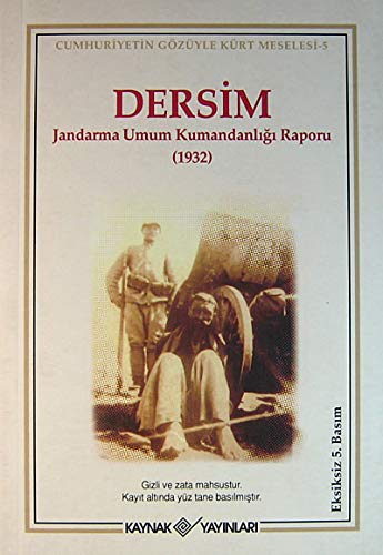 Dersim Jandarma Umum Kumandanligi Raporu: 1932 Dersim Jandarma Umum Kumandanligi Raporu: 1932