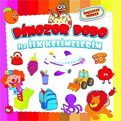 Dinozor Dodo ile Ilk Kelimelerim: Ciltli Dinozor Dodo ile Ilk Kelimelerim: Ciltli von Beyaz Balina Yayınları