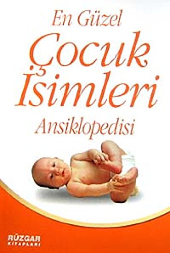 EN GÜZEL ÇOCUK İSİMLERİ ANSİKLOPEDİSİ EN GÜZEL ÇOCUK İSİMLERİ ANSİKLOPEDİSİ