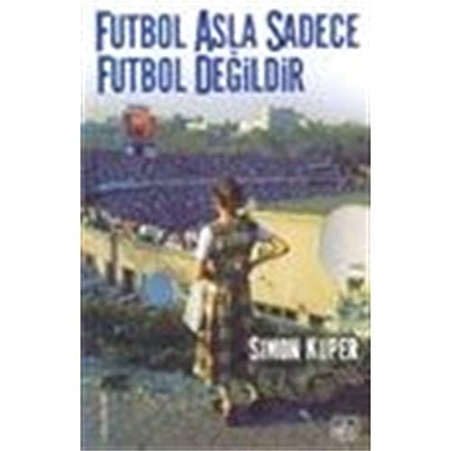 FUTBOL ASLA SADECE FUTBOL DEĞİLDİR FUTBOL ASLA SADECE FUTBOL DEĞİLDİR