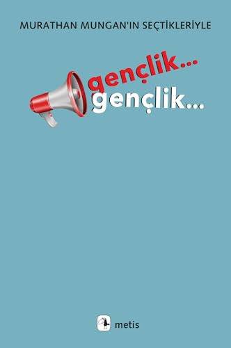 Gençlik... Gençlik...: Murathan Mungan’ın Seçtikleriyle Gençlik... Gençlik...: Murathan Mungan’ın Seçtikleriyle von Metis Yayıncılık