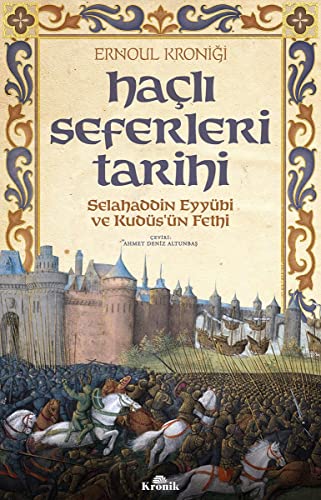 Hacli Seferleri Tarihi: Selahaddin Eyyübi ve Kudüsün Fethi: Selahaddin Eyyübi ve Kudüs'ün Fethi von KRONIK