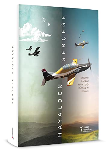Hayalden Gerçeğe (Ciltli) - Prestij Kutulu: Türkiye’nin Yeni Nesil Eğitim Uçağı Hürkuşun Hikayesi