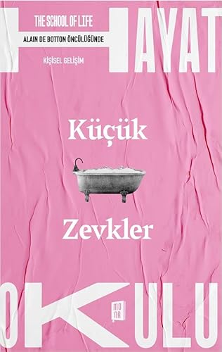 Hayat Okulu - Küçük Zevkler: The School of Life / Hayat Okulu Hayat Okulu - Küçük Zevkler: The School of Life / Hayat Okulu von Mona Kitap
