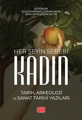Her Şeyin Sebebi Kadın: Tarih, Arkeoloji ve Sanat Tarihi Yazıları Her Şeyin Sebebi Kadın: Tarih, Arkeoloji ve Sanat Tarihi Yazıları von Nobel Bilimsel Eserler