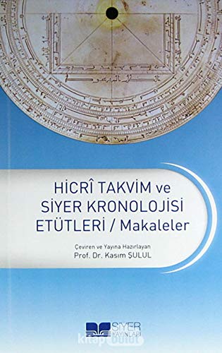 Hicri Takvim ve Siyer Kronolojisi Etütleri / Makaleler Hicri Takvim ve Siyer Kronolojisi Etütleri / Makaleler