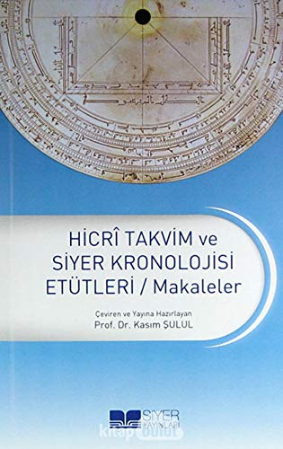 Hicri Takvim ve Siyer Kronolojisi Etütleri / Makaleler