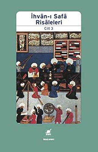 İHVAN-I SAFA RİSALELERİ CİLT 3 İHVAN-I SAFA RİSALELERİ CİLT 3