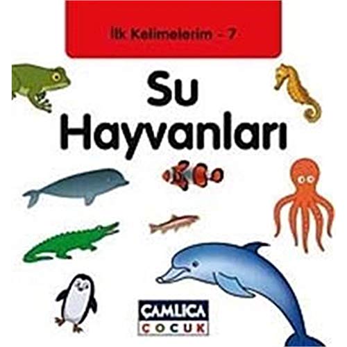 İLK KELİMELERİM-7 SU HAYVANLARI İLK KELİMELERİM-7 SU HAYVANLARI