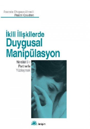 Ikili Iliskilerde Duygusal Manipülasyon: Narsist Bir Partnerle Yüzlesmek von Iletisim Yayinlari
