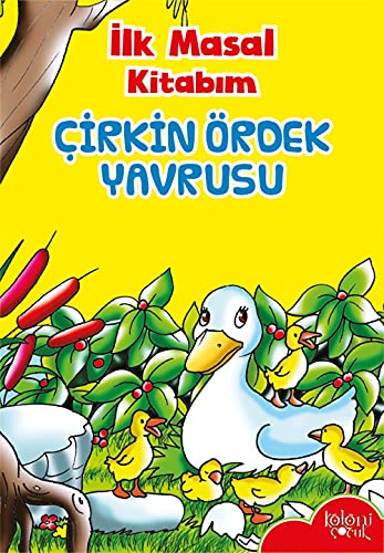 İlk Masal Kitabım - Çirkin Ördek Yavrusu