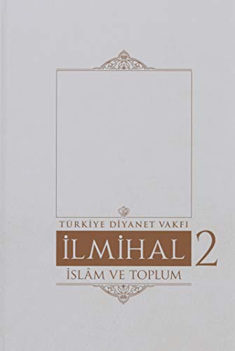 İlmihal 2 - İslam ve Toplum İlmihal 2 - İslam ve Toplum