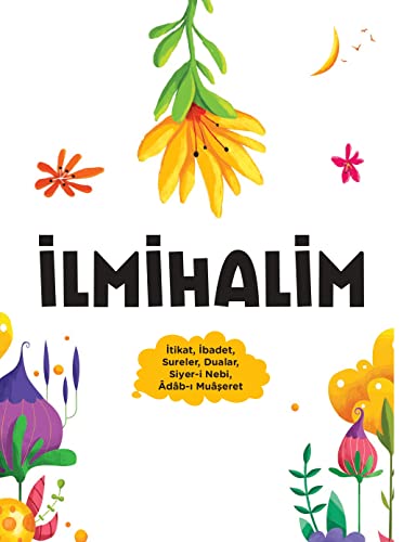 Ilmihalim: Itikat, Ibadet, Sureler, Dualar, Siyer-i Nebi, Adab-i Muaseret Ilmihalim: Itikat, Ibadet, Sureler, Dualar, Siyer-i Nebi, Adab-i Muaseret