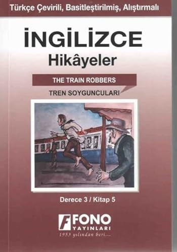 İngilizce Hikayeler - Tren Soyguncuları (Derece 3): Kitap 5 - Türkçe Çevirili, Basitleştirilmiş, Alıştırmalı (Cep Boy)