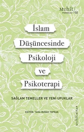 İslam Düşüncesinde Psikoloji ve Psikoterapi: Sağlam Temeller ve Yeni Ufuklar İslam Düşüncesinde Psikoloji ve Psikoterapi: Sağlam Temeller ve Yeni Ufuklar