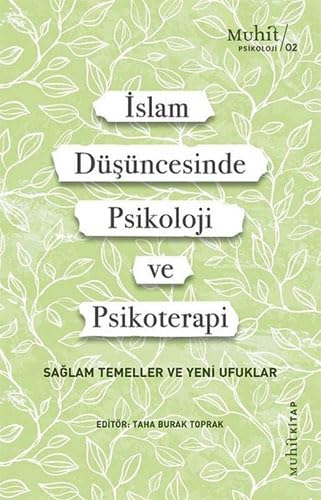 İslam Düşüncesinde Psikoloji ve Psikoterapi: Sağlam Temeller ve Yeni Ufuklar