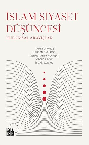 İslam Siyaset Düşüncesi: Kuramsal Arayışlar İslam Siyaset Düşüncesi: Kuramsal Arayışlar von Küre Yayınları