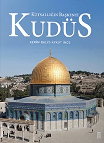 KUDÜS KUTSALLIĞIN BAŞKENTİ KUDÜS KUTSALLIĞIN BAŞKENTİ