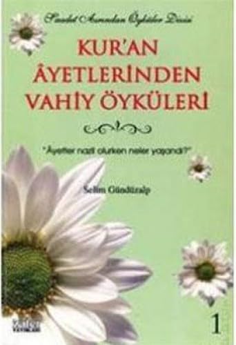 KURAN AYETLERİNDEN VAHİY ÖYKÜLERİ 1 KURAN AYETLERİNDEN VAHİY ÖYKÜLERİ 1