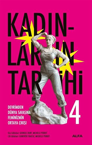 Kadınların Tarihi 4 (Ciltli): Devrimden Dünya Savaşına Feminizmin Ortaya Çıkışı von Alfa Yayınları