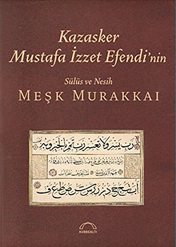 Kazasker Mustafa İzzet Efendi’nin: Meşk Murakkai (Sülüs ve Nesih)