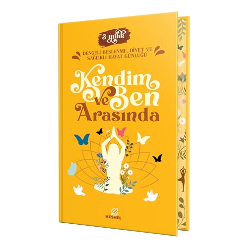 Kendim ve Ben Arasında (Ciltli): Dengeli Beslenme, Diyet ve Sağlıklı Hayat Günlüğü von Nesnel Yayınları