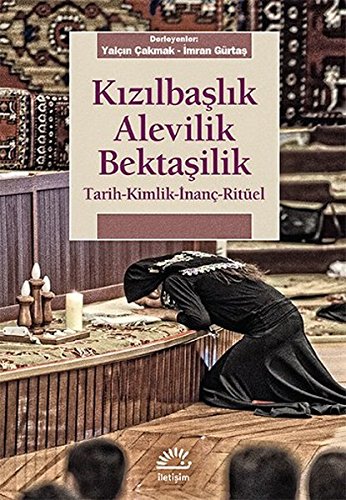 Kizilbaslik Alevilik Bektasilik: Tarih - Kimlik - Inanc - Ritüel: Tarih-Kimlik-İnanç-Ritüel Kizilbaslik Alevilik Bektasilik: Tarih - Kimlik - Inanc - Ritüel: Tarih-Kimlik-İnanç-Ritüel von Iletisim Yayinlari