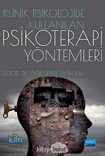 Klinik Psikolojide Kullanılan Psikoterapi Yöntemleri Klinik Psikolojide Kullanılan Psikoterapi Yöntemleri