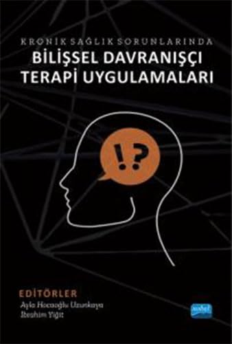 Kronik Sağlık Sorunlarında Bilişsel Davranışçı Terapi Uygulamaları Kronik Sağlık Sorunlarında Bilişsel Davranışçı Terapi Uygulamaları