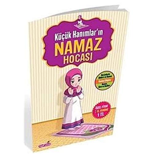 Kücük Hanimlarin Namaz Hocasi: Resimlerle Abdest ve Namaz, Ilmihal Bilgiler, Namaz Sre ve Dualari Kücük Hanimlarin Namaz Hocasi: Resimlerle Abdest ve Namaz, Ilmihal Bilgiler, Namaz Sre ve Dualari