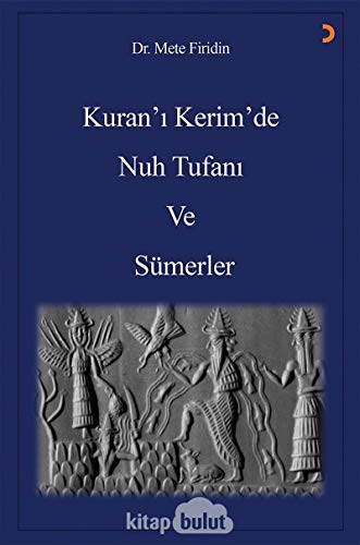 Kuran'i Kerim'de Nuh Tufani ve Sümerler Kuran'i Kerim'de Nuh Tufani ve Sümerler